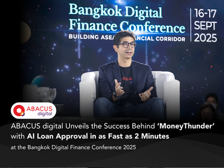 ABACUS digital Unveils the Success Behind ‘MoneyThunder’ with AI Loan Approval in as Fast as 2 Minutes at the Bangkok Digital Finance Conference 2025