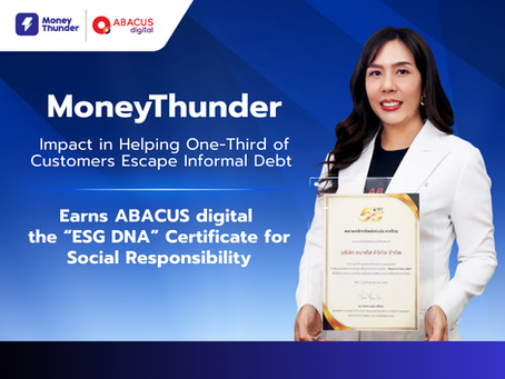 MoneyThunder’s Impact in Helping One-Third of Customers Escape Informal Debt Earns ABACUS digital the “ESG DNA” Certificate for Social Responsibility