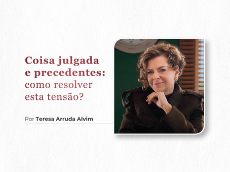 Coisa julgada e precedentes: como resolver esta tensão?