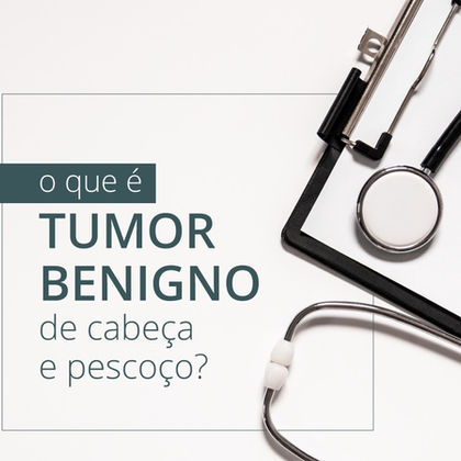 O que é um tumor benigno de cabeça e pescoço?