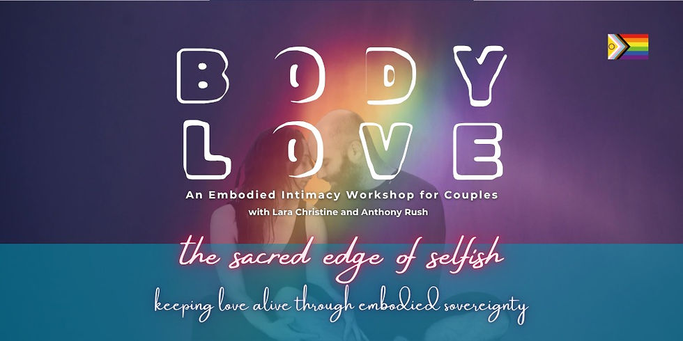 BODY LOVE: AN EMBODIED INTIMACY WORKSHOP FOR COUPLES