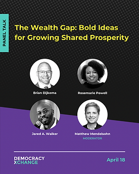 The Wealth Gap: Bold Ideas for Growing Shared Prosperity