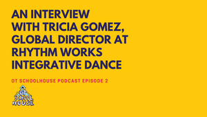 OTS 02: An interview with Tricia Gomez, Global Director at Rhythm Works Integrative Dance