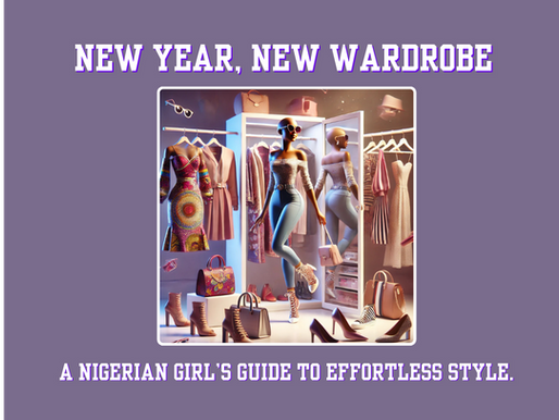 New Year, New Wardrobe: A Nigerian Girl’s Guide to Effortless Style.