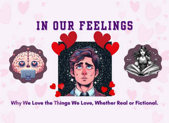 In Our Feelings: Why We Love the Things We Love, Whether Real or Fictional.