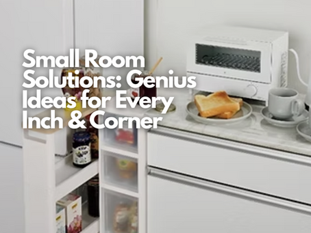 Small Room Solutions: Genius Ideas for Every Inch & Corner