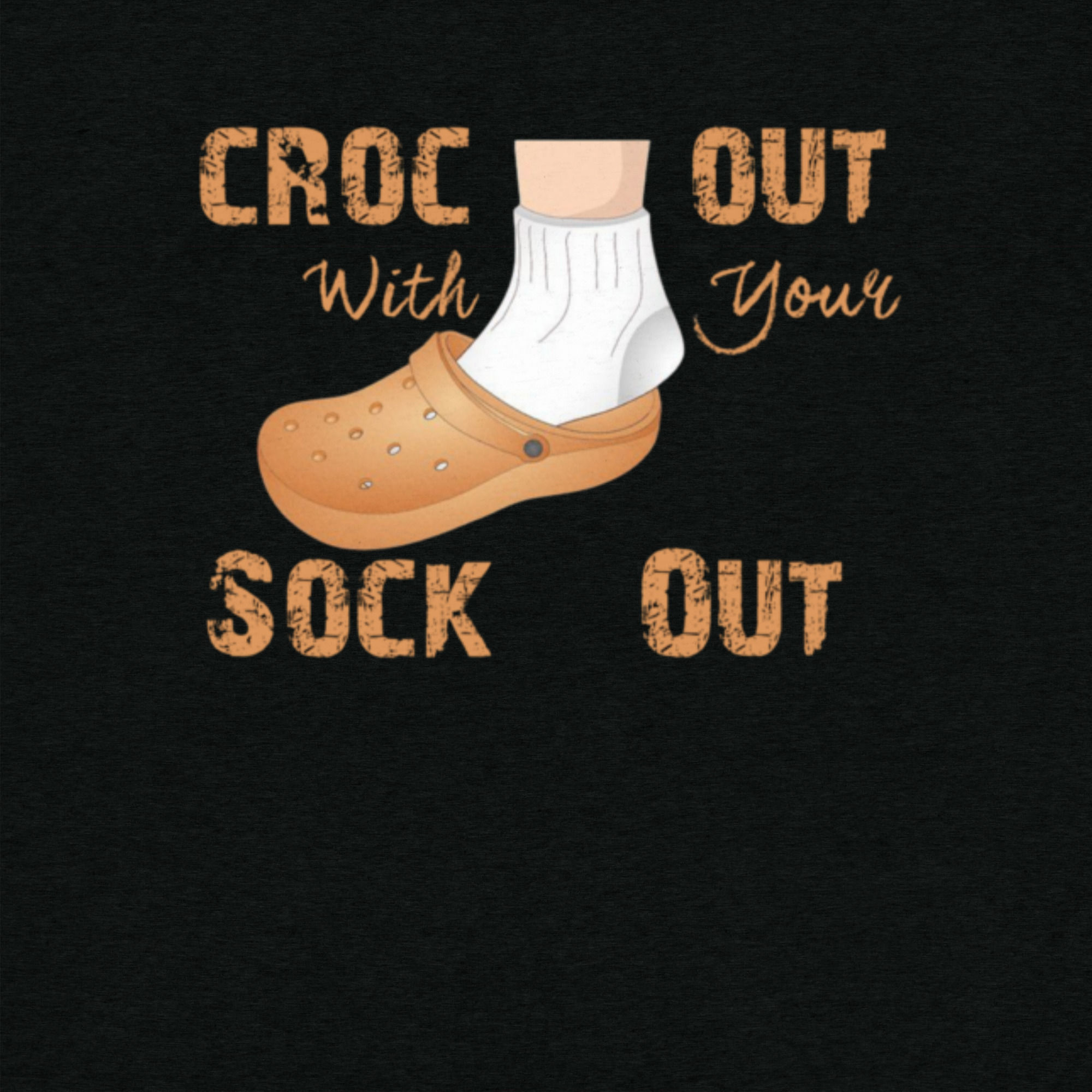 Croc Out With Your Sock Out Short sleeve t-shirt