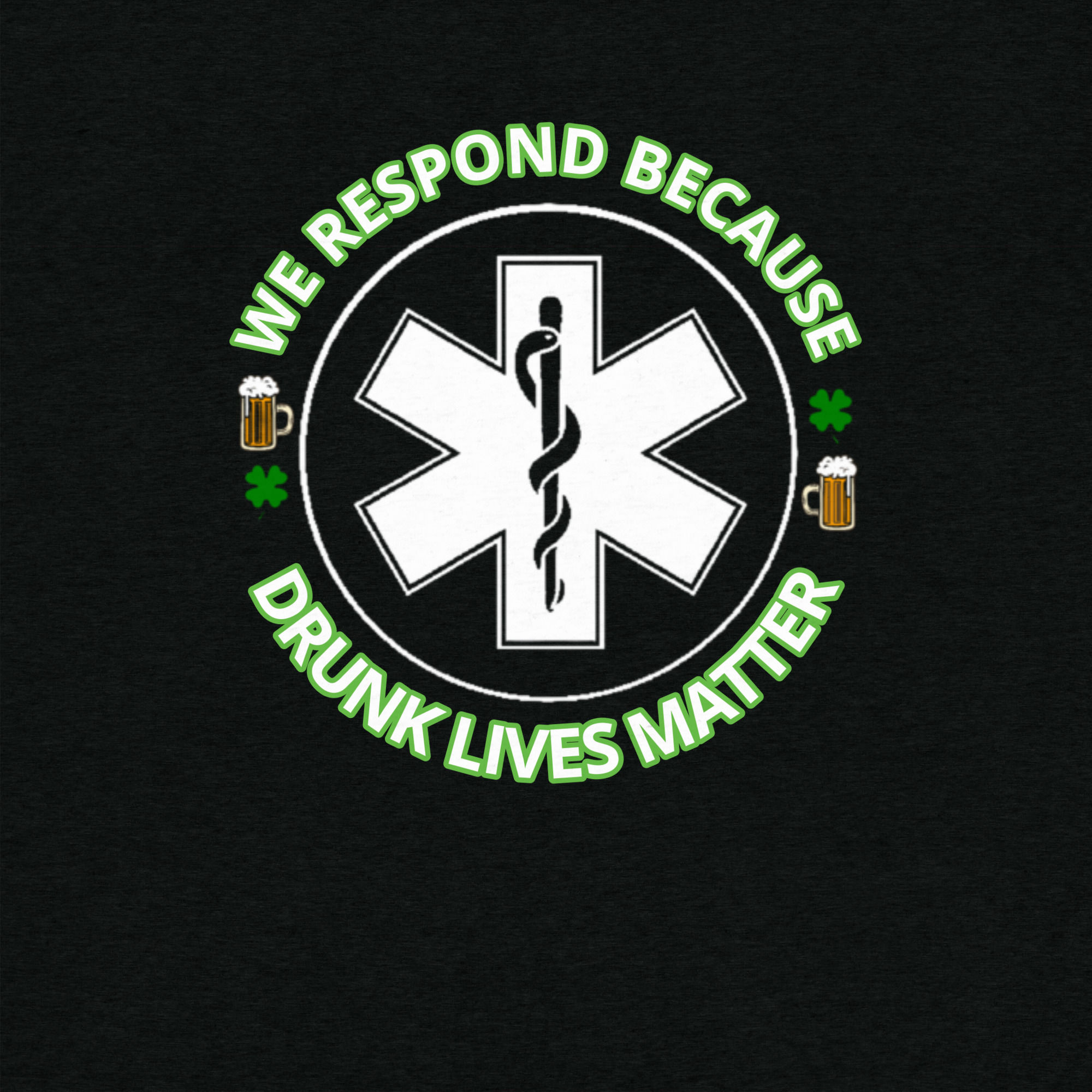We Respond Because Drunk Lives Matter Short sleeve t-shirt