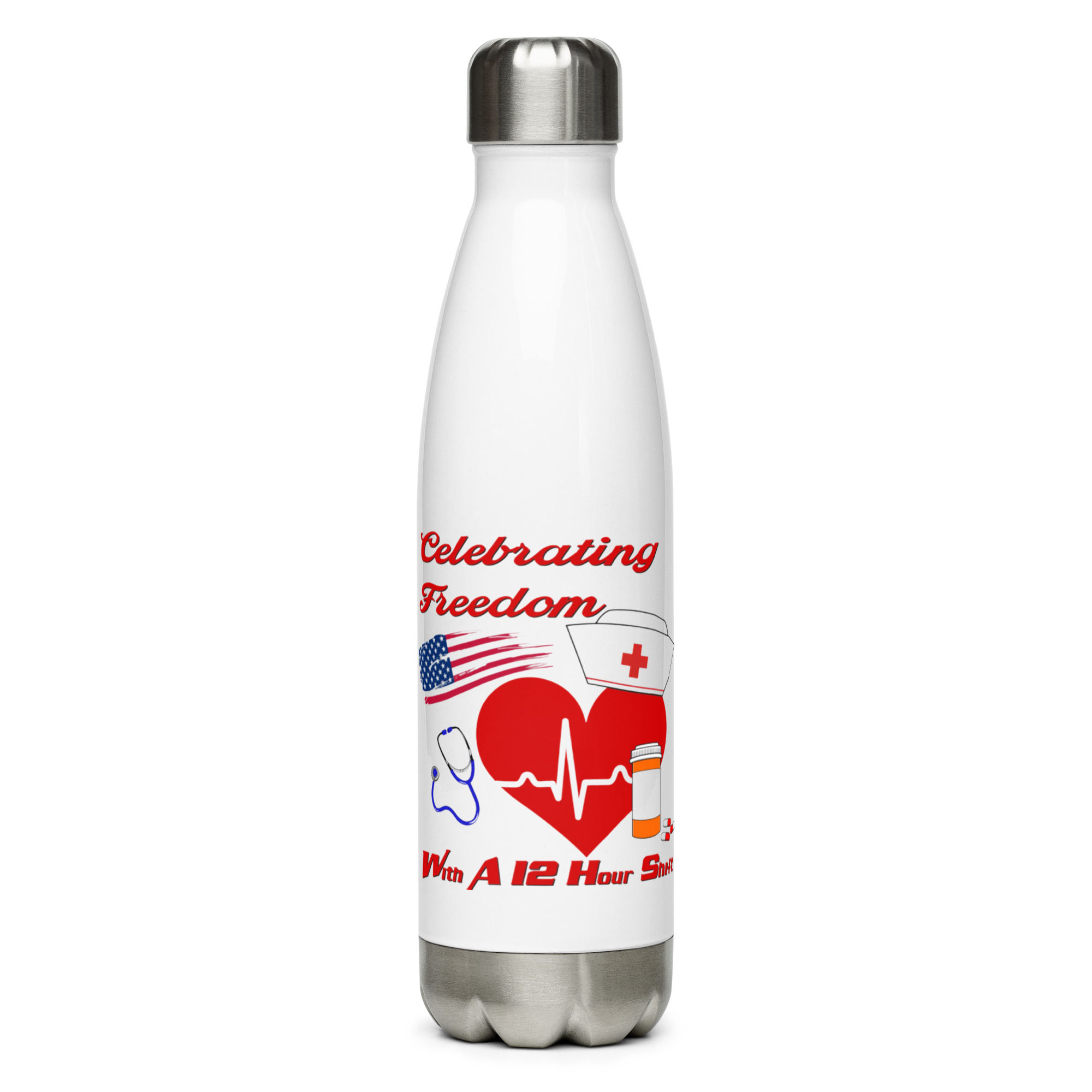 Celebrating Freedom With A 12 Hour Shift Stainless steel water bottle