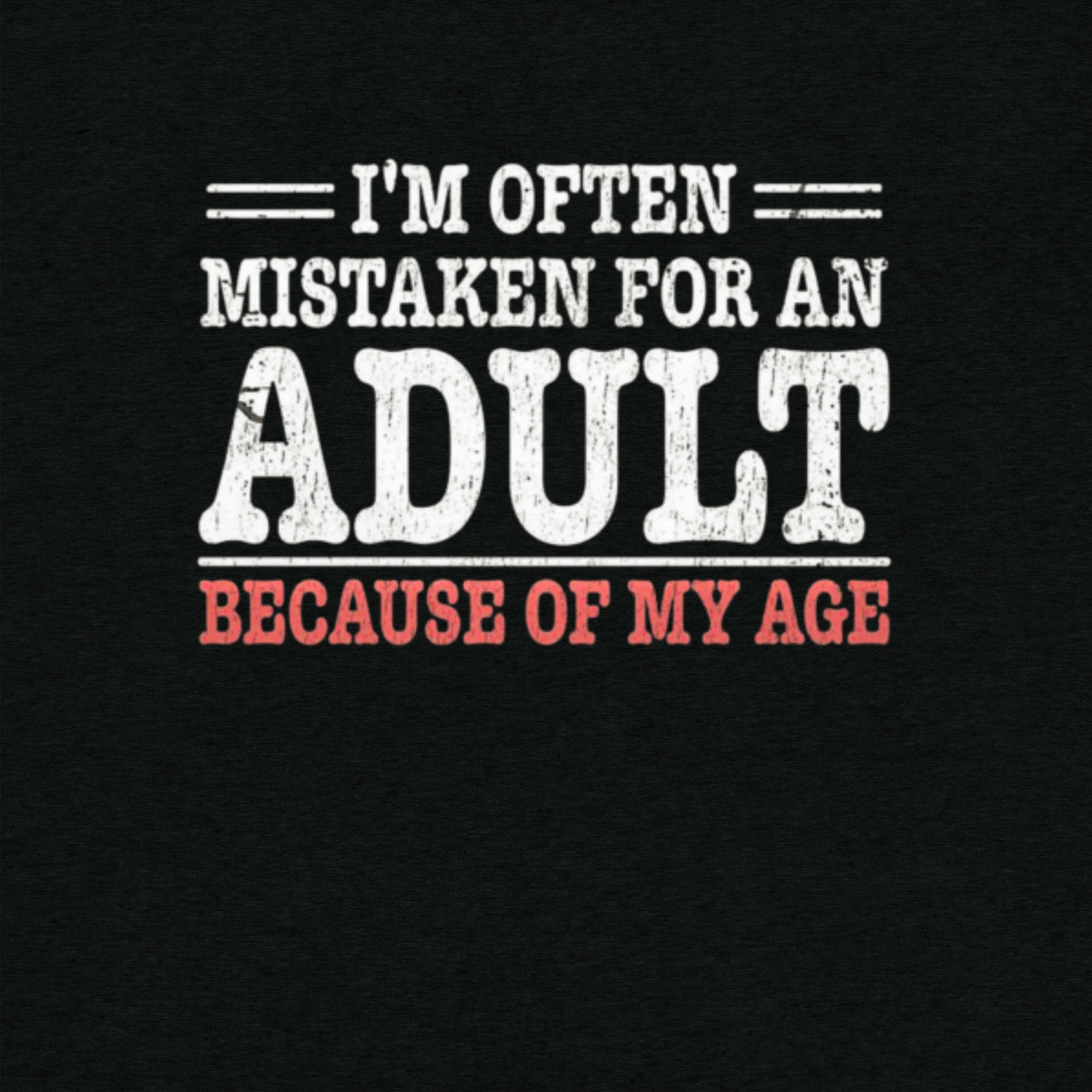 I'm Often Mistaken For An Adult Short sleeve t-shirt