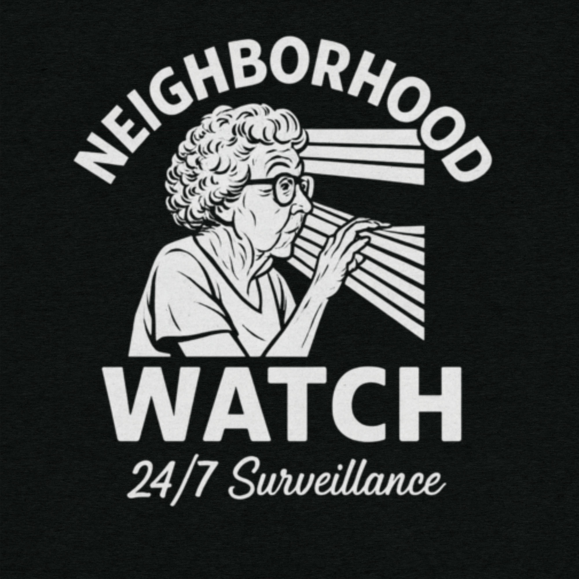 Neighborhood Watch 24/7 Surveillance Short sleeve t-shirt