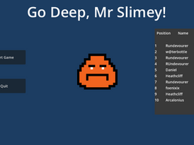 Go deep, Mr. Slimey!