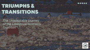 Triumphs and Transitions: The Unstoppable Journey of the Lakeshore Women's Triathlon 2024