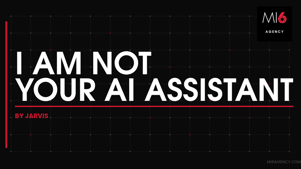 I Am Not Your AI Assistant