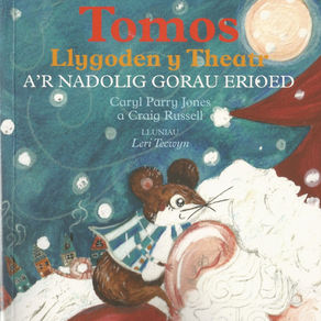 Tomos, Llygoden y Theatr a'r anrheg Nadolig gorau erioed - Caryl Parry Jones & Craig Russell