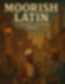 Edited image for book cover Moorish Latin.jpg