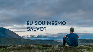Eu sou salvo mesmo?!