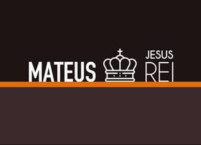 Mateus: Jesus é Rei
