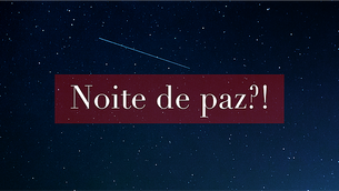 Noite de Paz?!