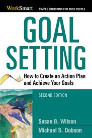 Goal Setting- How to Create an Action Plan and Achieve Your -- Wilson S.B., Dob