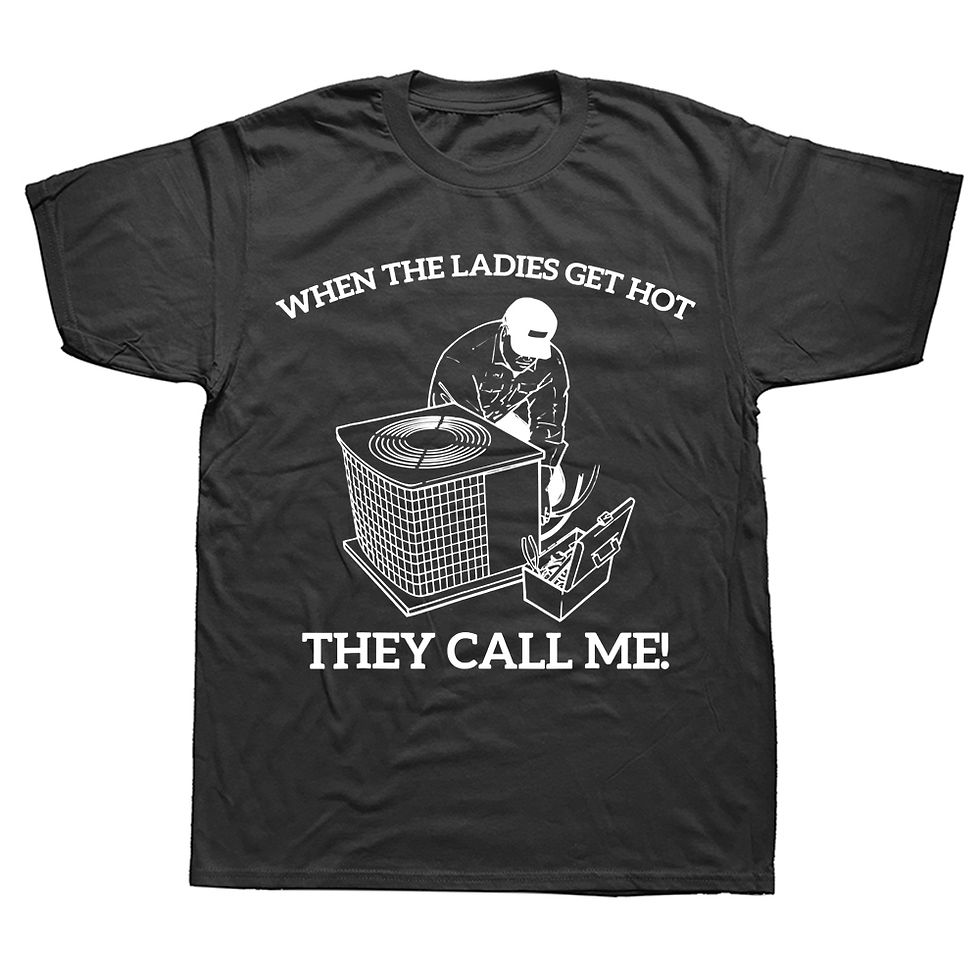 Novelty Awesome HVAC Funny When The Ladies Get Hot They Call Me T Shirts Graphic
