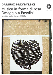 Musica in forma di rosa. Omaggio a Pasolini Op. 86, for violin and orchestra