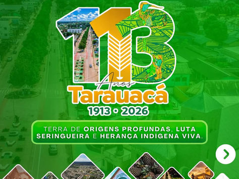 Prefeitura de Tarauacá divulga programação oficial em comemoração aos 113 anos do município