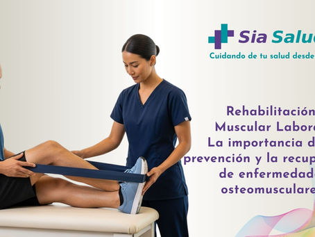 Rehabilitación muscular laboral, la importancia de la prevención y la recuperación de enfermedades osteomusculares