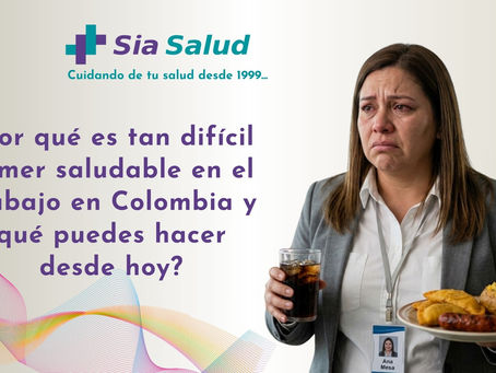 ¿Por qué es tan difícil comer saludable en el trabajo en Colombia y qué puedes hacer desde hoy?