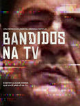 Poster da série documental da Netflix 'Bandidos na TV'.