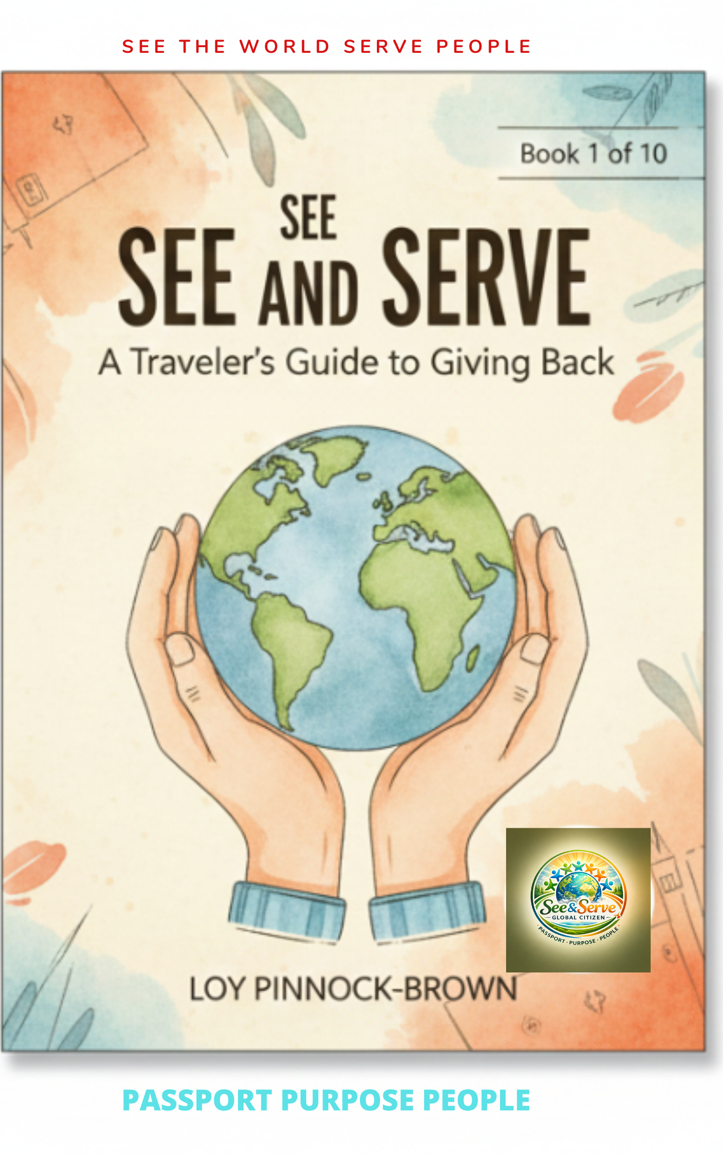 See and Serve: A Travelers Guide to Giving Back 