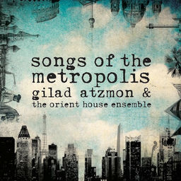 Gilad Atzmon - Songs of the Metropolis - George Murphy