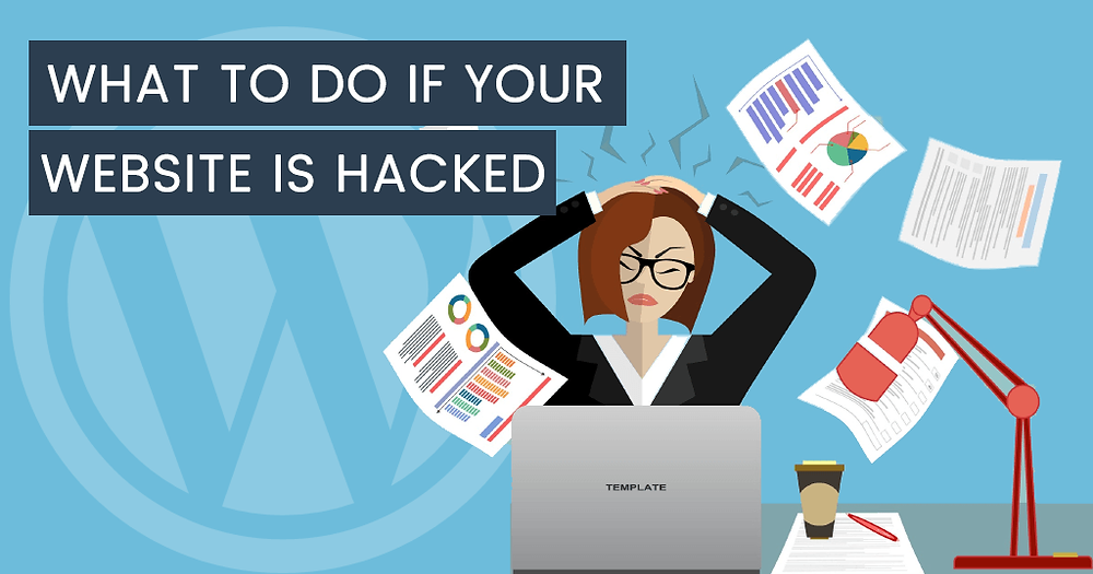 How To Know If Your Website is Hacked and What To Do?
