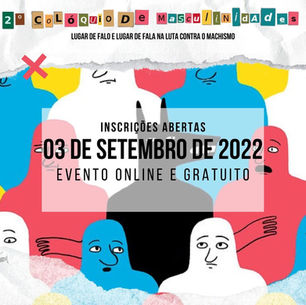 2° Colóquio de Masculinidades LAPP-Uni9 - Lugar de Falo e Lugar de fala na luta contra o machismo