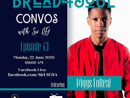Ep43 | #Bread4SoulConvos | Miggs FoReal