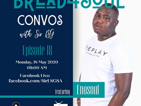 Ep18 | #Bread4SoulConvos | ENOSOUL