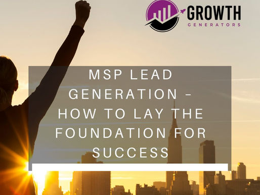 MSP Lead Generation – Lay The Foundation For Success