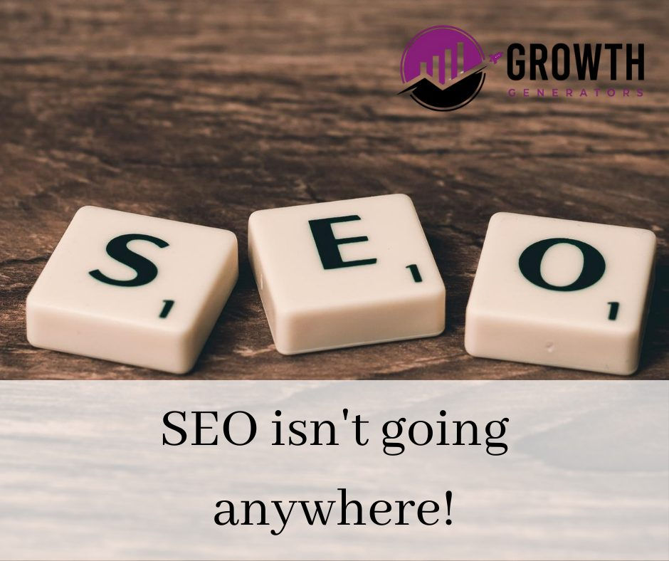 SEO Isn’t Going Anywhere! - Everything You Need to Know