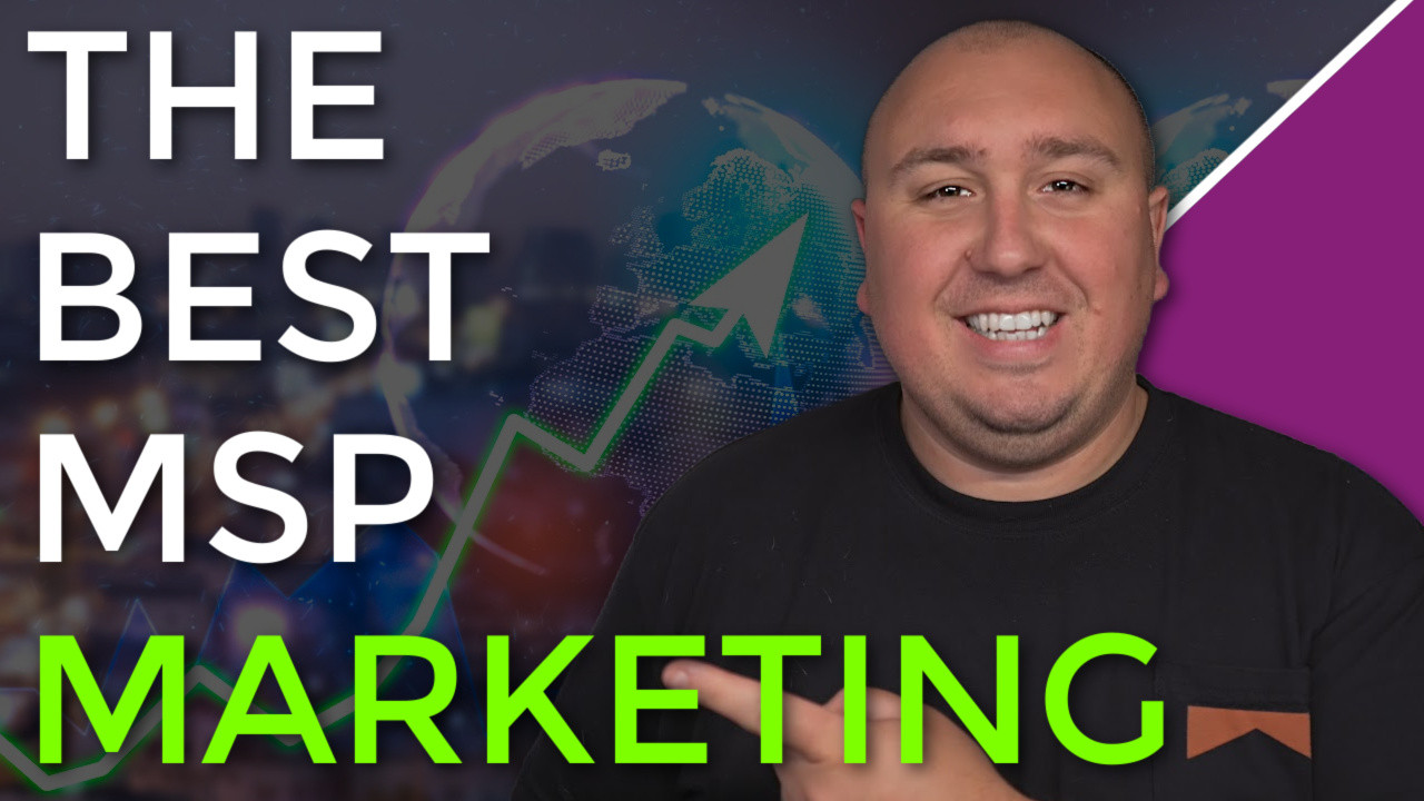 How To Market Your Msp Business What You Need To Know Get Leads