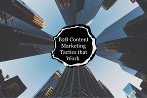 B2B Content Marketing Tactics That Work