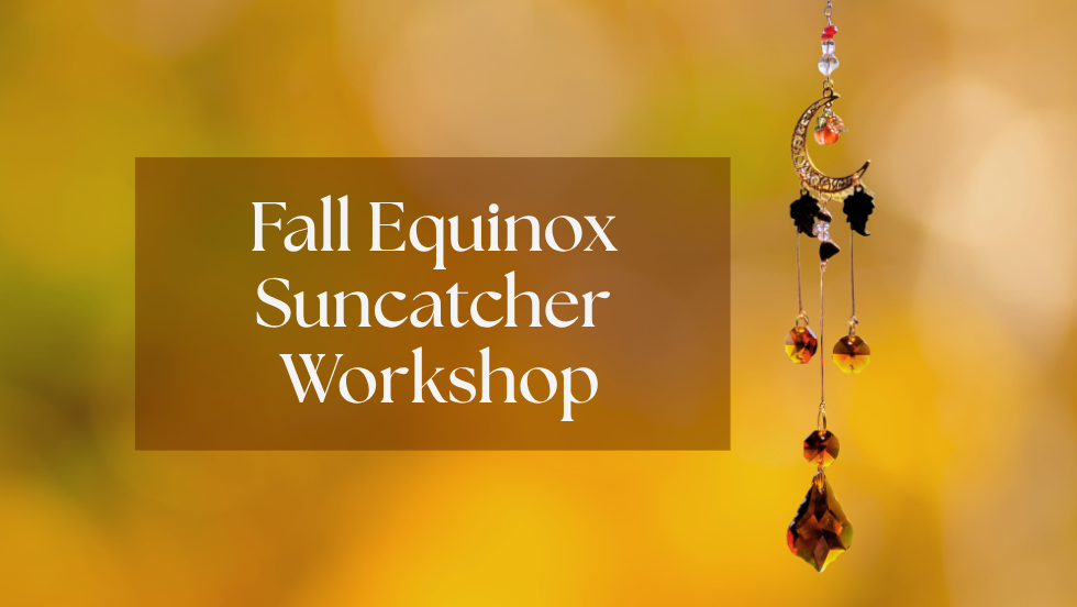 Fall Equinox Suncatcher Workshop