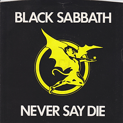 Black Sabath - Never Say Die / She's Gone - UK - Vertigo SAB 001 - 1978 front