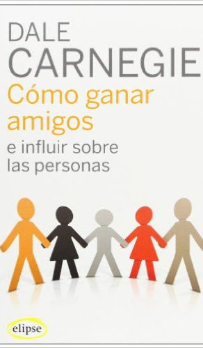 Cómo ganar amigos - Dale Carnegie