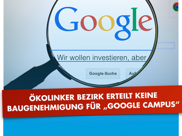 Google-Campus darf nicht an Kreuzberger Kiez-Engstirnigkeit scheitern / Senat muss Genehmigungsverfa