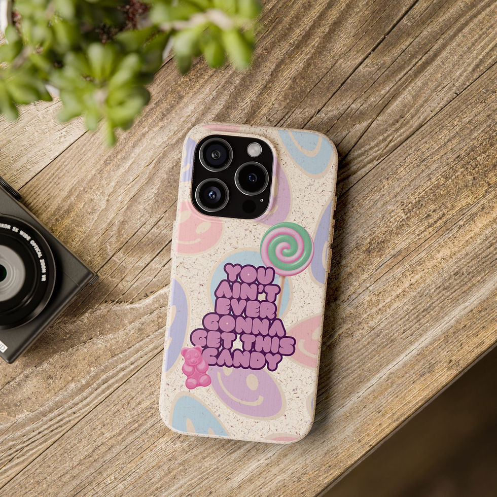Thumbnail: Biodegradable phone case: "You ain't ever gonna get this candy" design