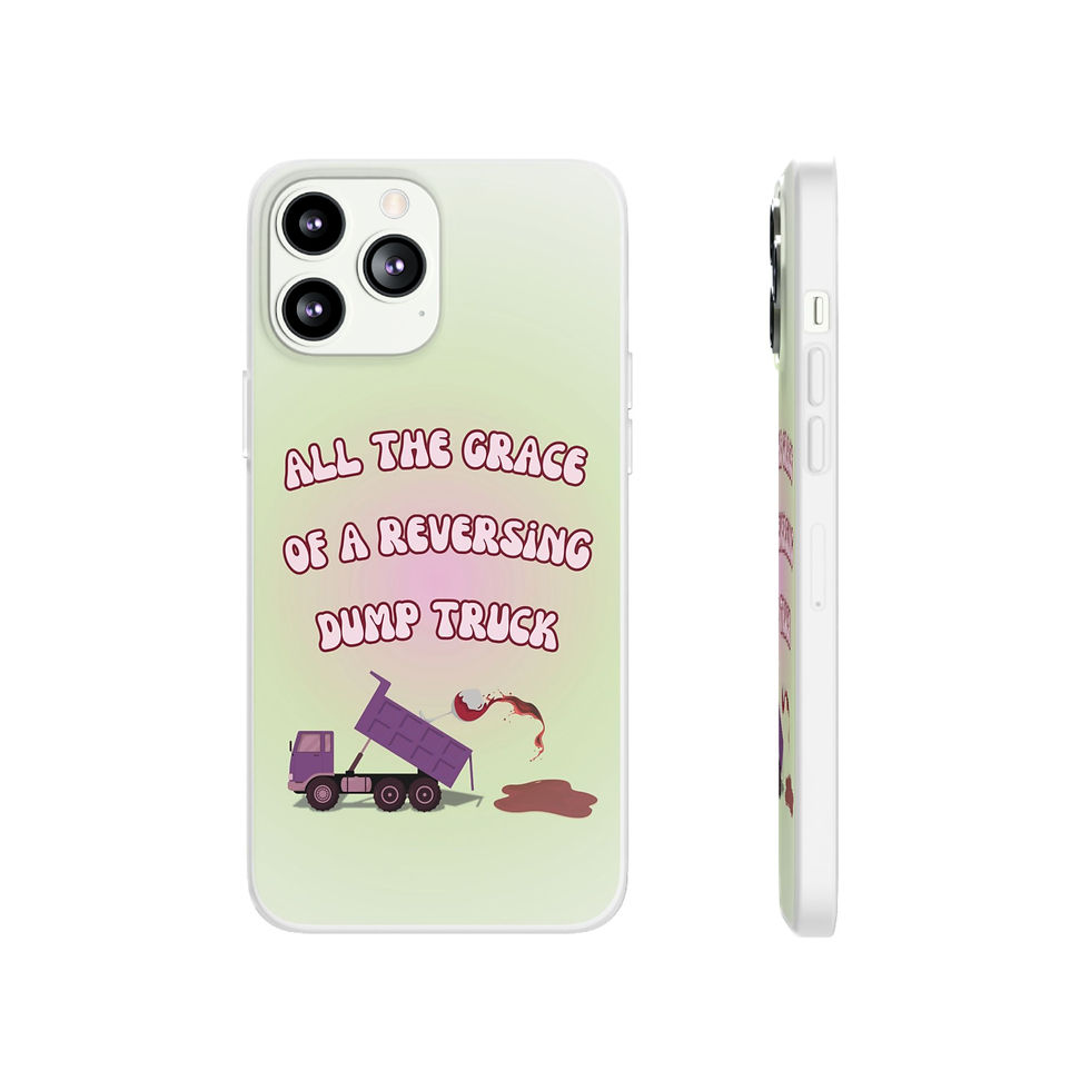 Thumbnail: Green and pink aura background phone case with text: "All the grace of a reversing dump truck" with glass of red wine spilling from a truck