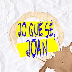 Jo què sé, Joan
