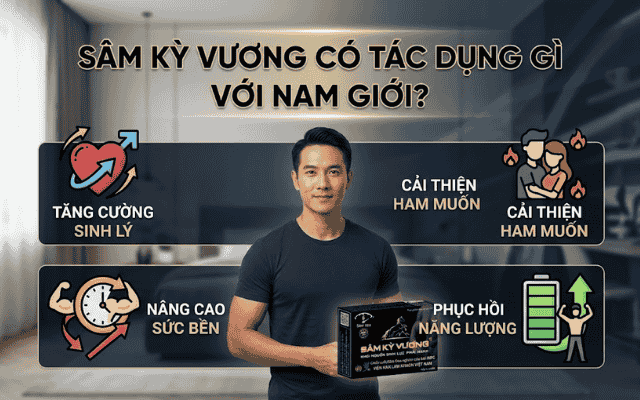 Sâm Kỳ Vương có tác dụng gì với nam giới?