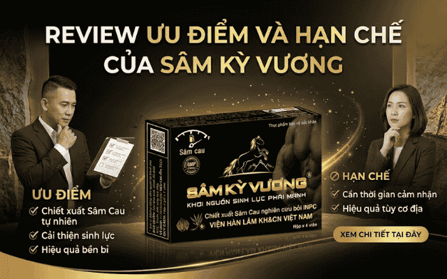 Review ưu điểm và hạn chế của Sâm Kỳ Vương
