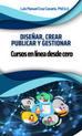 Diseñar, crear, publicar y gestionar cursos en línea desde cero